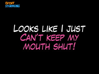 Looks like I just
Can’t keep my
mouth shut!
 