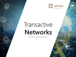 www.advisian.com
Transactive
NetworksJaime Silk, Advisian | December 2016
 