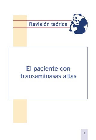 5
Revisión teórica
El paciente con
transaminasas altas
 
