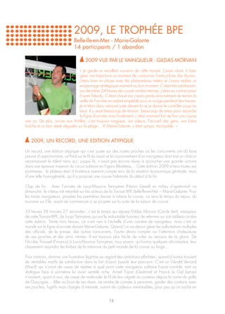 2009, LE TROPHéE BPE
                               Belle-Ile-en-Mer - Marie-Galante
                               14 participants / 1 abandon

                                       2009 vuE par le vainqueur : gildas morvan

                                  « Je garde un excellent souvenir de cette transat. J’avais réussi à bien
                                  gérer ma trajectoire au moment de contourner l’anticyclone des Açores.
                                  J’étais bien en phase avec les phénomènes météo et j’avais réalisé un
                                  empannage stratégique vraiment au bon moment. C’était très satisfaisant.
                                  Les dernières 24 heures de course ont été intenses. J’étais au contact avec
                                  Erwan Tabarly. C’était chaud car j’avais perdu énormément de terrain la
                                  veille de l’arrivée en restant empétolé sous un nuage pendant des heures.
                                  Je m’étais donc retrouvé juste devant lui et je devais le contrôler jusqu’au
                                  bout. Il y avait beaucoup de tension, beaucoup de stress pour rejoindre
                                  la ligne d’arrivée mais finalement, c’était vraiment fort de finir une course
une ça. De plus, arriver aux Antilles, c’est toujours magique. Les odeurs, l’accueil des gens, une bière
fraîche et un bon steak dégustés sur la plage… A Marie-Galante, c’était sympa. Incroyable. »


   2009, UN RECORD, UNE EDITION ATYPIQUE

Un record, une édition atypique qui s’est jouée sur des routes proches où les concurrents ont dû faire
preuve d’opportunisme, un final sur le fil du rasoir et le couronnement d’un navigateur dont tout un chacun
reconnaissait le talent mais qui, jusque là, n’avait pas encore réussi à accrocher une grande victoire
dans une épreuve majeure du circuit solitaire en Figaro Bénéteau… Cette édition 2009 a tenu toutes ses
promesses : le plateau était d’évidence restreint compte tenu de la situation économique générale, mais
d’une telle homogénéité, qu’il a proposé une course haletante du début à la fin.

Clap de fin… Avec l’arrivée de Louis-Maurice Tannyères (Nanni Diesel) en milieu d’après-midi ce
dimanche, le rideau est retombé sur les acteurs de la Transat BPE Belle-Île-en-Mer – Marie-Galante. Pour
les treize navigateurs, passées les premières heures à refaire la course, ce sera le temps du repos, du
tourisme sur l’île, avant de commencer à se projeter sur la suite de la saison de course.

33 heures 28 minutes 27 secondes : c’est le temps qui sépare Gildas Morvan (Cercle Vert), vainqueur
de cette Transat BPE, de Loupi Tannyères qui eut le redoutable honneur de refermer sur son tableau arrière
cette édition. Trente trois heures, ce n’est rien à l’échelle d’une carrière de navigateur, mais c’est un
monde sur la ligne d’arrivée devant Marie-Galante. Quand l’un va devoir gérer les sollicitations multiples
des officiels, de la presse, des autres concurrents, l’autre devra compter sur l’attention chaleureuse
de ses proches et des amis intimes. Il est toujours plus facile de voler au secours de la gloire. De
Nicolas Troussel (Financo) à Louis-Maurice Tannyères, tous savent, qu’hormis quelques aficionados, leur
classement rejoindra les limbes de la mémoire du petit monde de la course au large…

Pour certains, domine une frustration légitime au regard des ambitions affichées, quand d’autres trouvent
de véritables motifs de satisfaction dans le fait d’avoir bouclé leur parcours. C’est un Gérald Veniard
(Macif) qui n’avait de cesse de répéter à quel point cette navigation solitaire l’avait comblé, tant ce
dialogue face à soi-même lui avait semblé riche. Armel Tripon (Gedimat) et Franck Le Gal (Lenze)
n’avaient, quant à eux, de cesse de redérouler le fil de leur régate au couteau depuis la sortie du golfe
de Gascogne… Aller au bout de ses rêves, ne rendre de compte à personne, garder des contacts avec
ses proches, fugitifs mais chargés d’intensité, autant de cadeaux inestimables, pour peu qu’on sache en


                                                      16
 