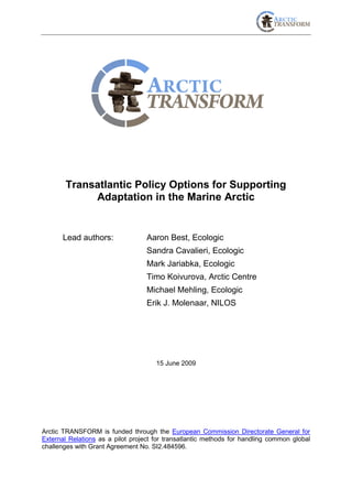 Transatlantic Policy Options for Supporting Adaptation in the Marine Arctic 
Lead authors: Aaron Best, Ecologic 
Sandra Ca...