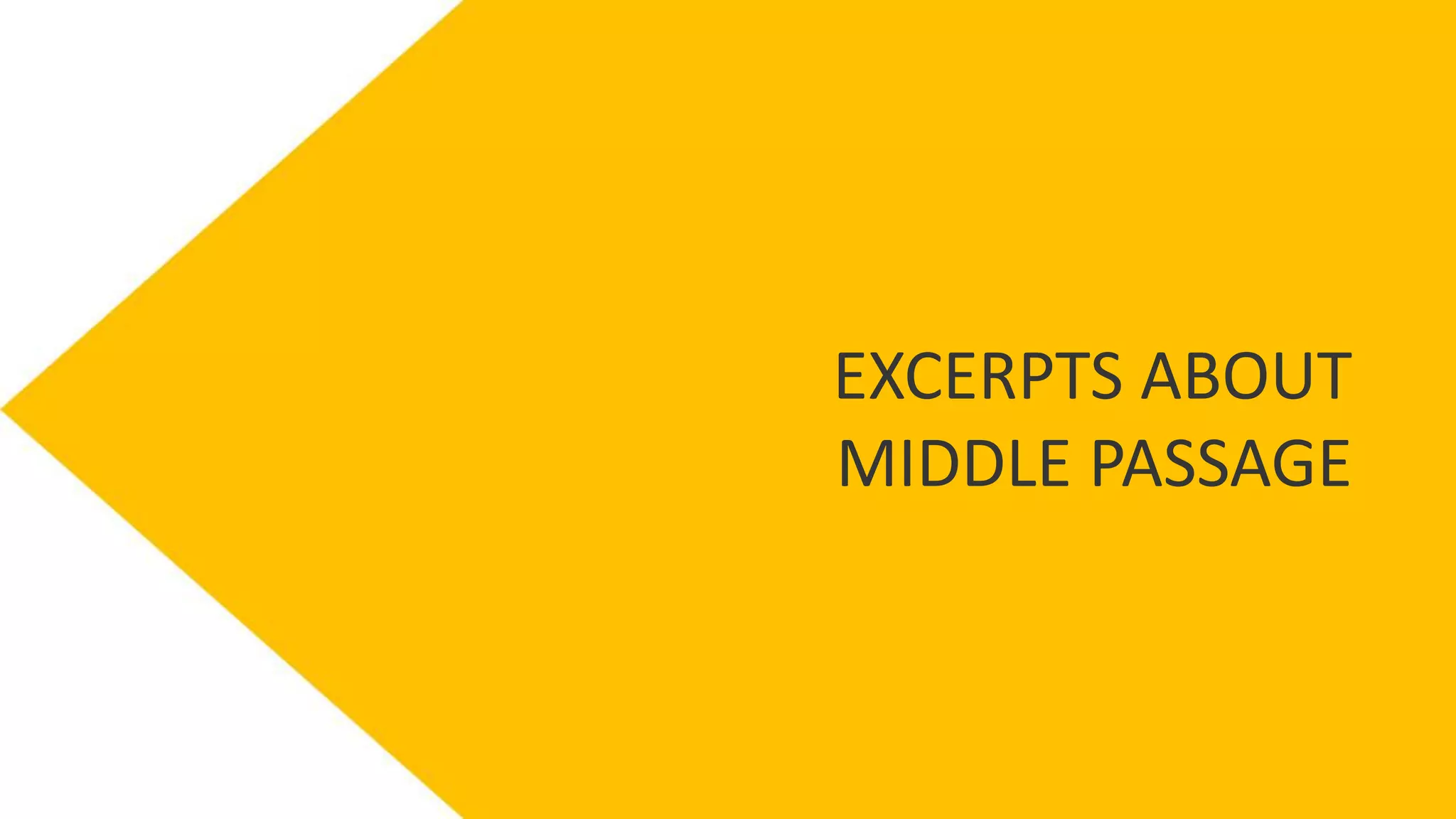 EXCERPTS ABOUT
MIDDLE PASSAGE
 
