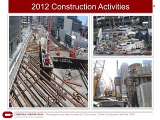 2012 Construction Activities                                                         9




    Photographs and data courtesy of Chris Jones, Turner Construction and the TJPA
 