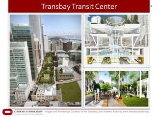 Transbay Transit Center                                                                         1




 Images and Renderings Courtesy of the Transbay Joint Powers Authority www.transbaycenter.org
 