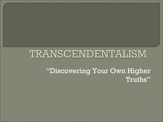 “ Discovering Your Own Higher Truths” 