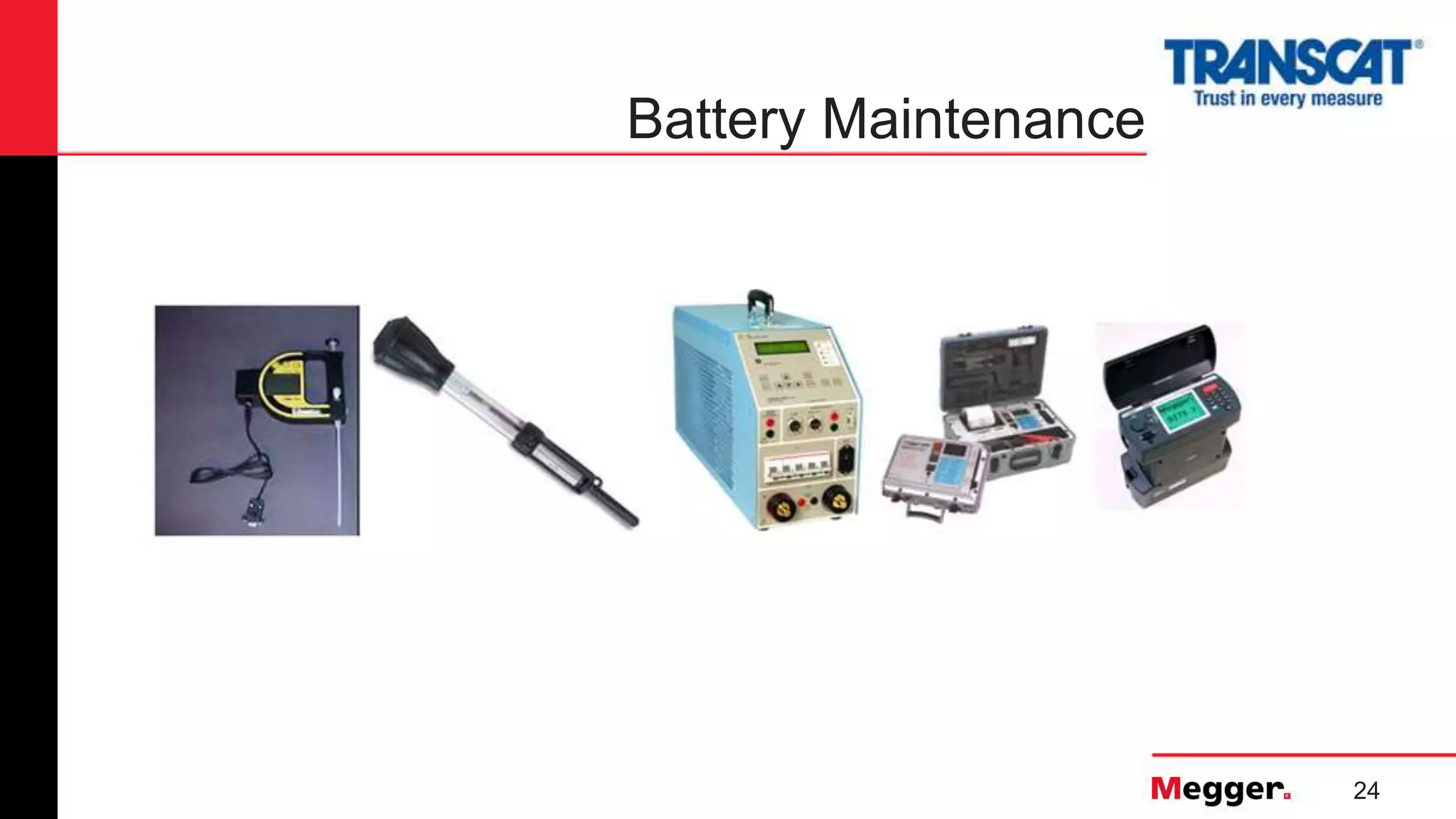 24
Battery Maintenance
 