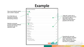 Clear visual indicators alerts
user to what is required.
Form field title’s are
persistent at all times
eliminating confusion.
Selection summaries
provide immediate feedback
showing the user the
selections made.
“Help text” assists user in
knowing what type of action
they need to perform.
(Select from drop down or
populate with free text)
Presenting the user with
efficient enabled vs disabled
state ”call-to-actions” or
buttons informs them when
the section is completed.
 