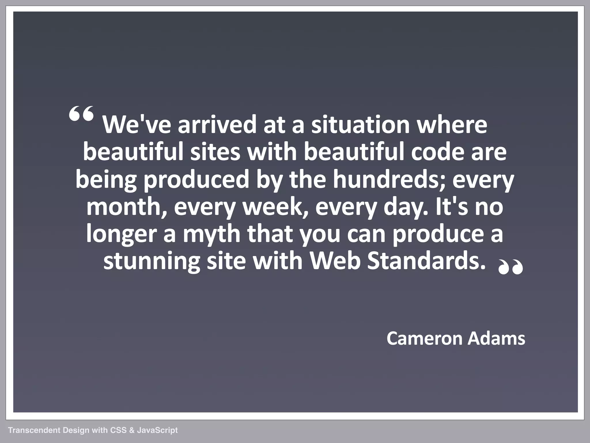 Transcendent Design with CSS & JavaScript (Web Directions North '07)
