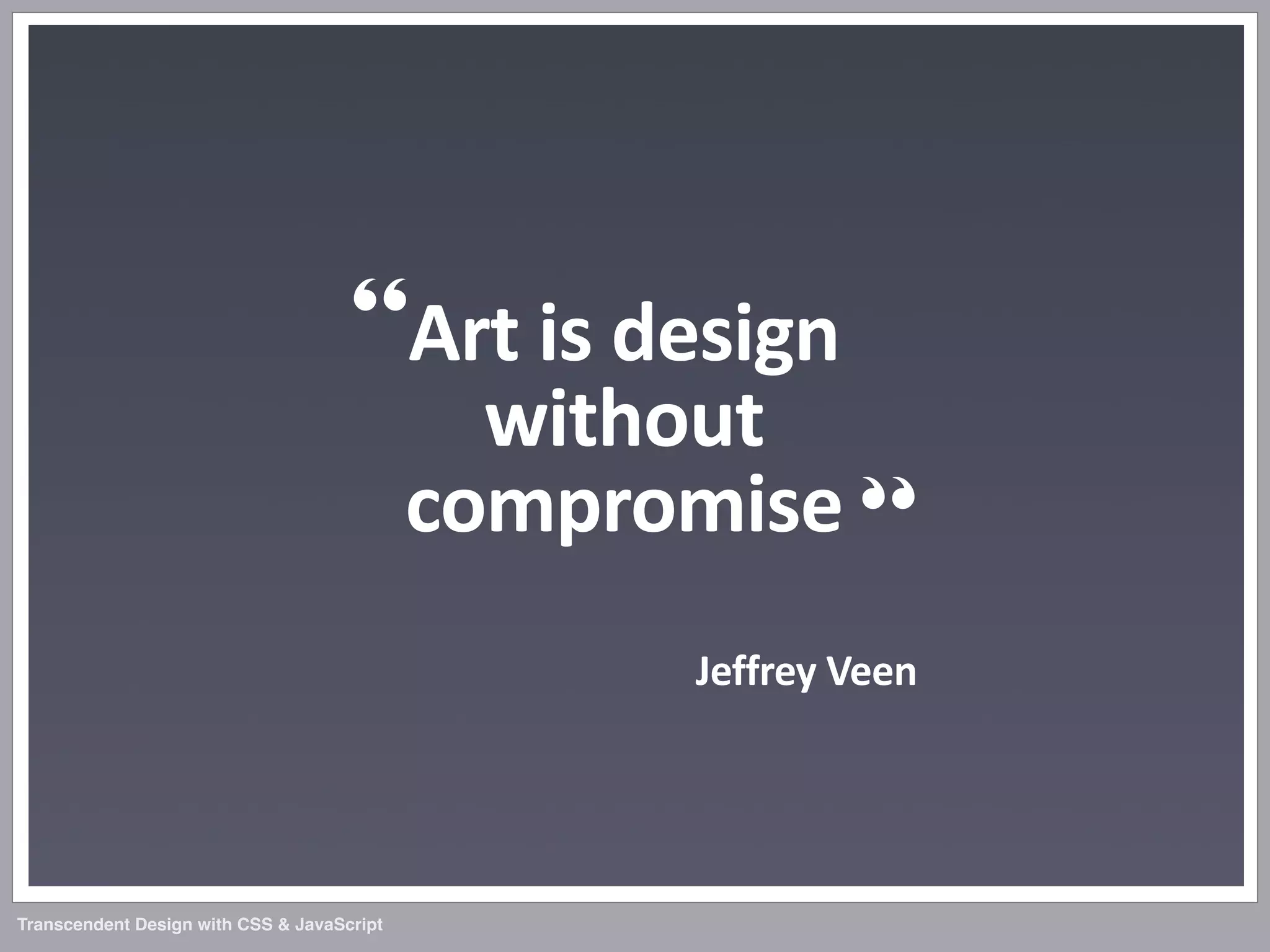 Transcendent Design with CSS & JavaScript (Web Directions North '07)