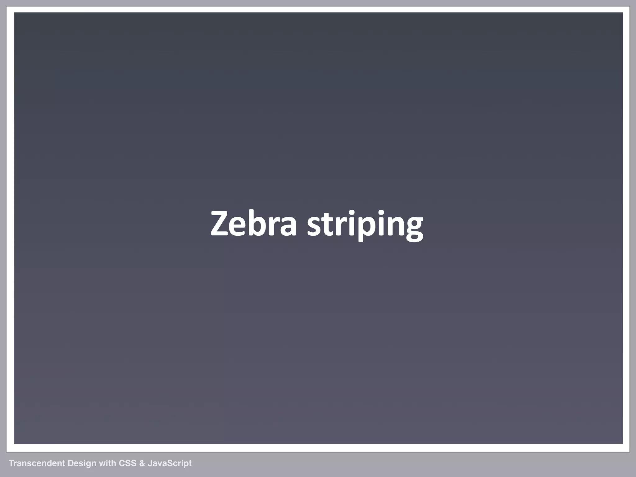 Transcendent Design with CSS & JavaScript (Web Directions North '07)