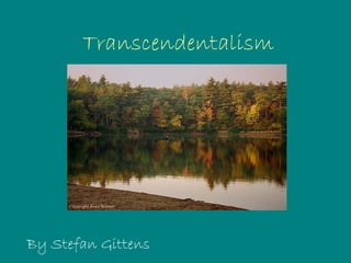 Transcendentalism




By Stefan Gittens
 