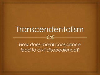 How does moral conscience
lead to civil disobedience?

 