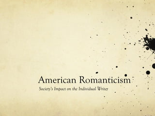 American Romanticism Society’s Impact on the Individual Writer 