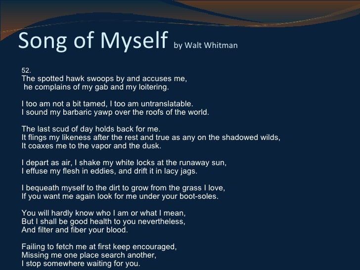 a literary analysis of song of myself by walt whitman Walt whitman 1 i celebrate myself the feeling of health, the full-noon trill, the song of me rising from bed and meeting the sun. a literary analysis of song of myself by walt whitman Walt whitman 1 i celebrate myself the feeling of health, the full-noon trill, the song of me rising from bed and meeting the sun.
