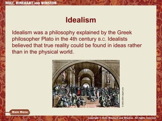 Idealism

© 2003-2004 clipart.com

Idealism was a philosophy explained by the Greek
philosopher Plato in the 4th century B.C. Idealists
believed that true reality could be found in ideas rather
than in the physical world.

 
