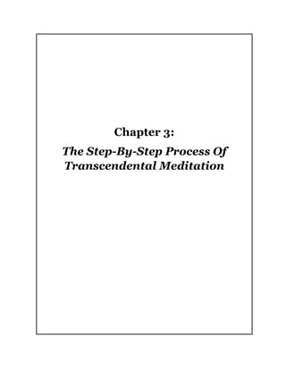 Chapter 3:
The Step-By-Step Process Of
Transcendental Meditation
 