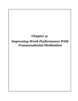 Chapter 4:
Improving Work Performance With
Transcendental Meditation
 