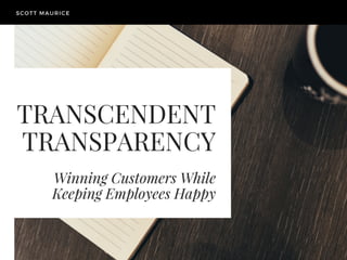 Transcendent Transparency—How to Win Customers And Keep Employees Happy