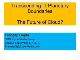 Transcending IT Planetary Boundaries The Future of Cloud? ,[object Object],[object Object],[object Object],[object Object]