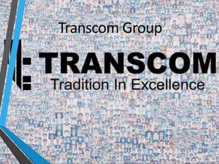 Transcom Group
1
 