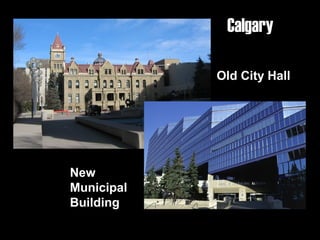 6
Old City Hall
New
Municipal
Building
Calgary
 