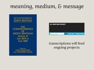 meaning, medium, & message

transcriptions will feed
ongoing projects

 