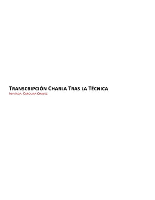 Transcripción Charla Tras la Técnica
Invitada: Carolina Chavez
 