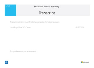 Enabling Office 365 Clients 02/17/2019
This confirms that Ennoury El mekki has completed the following courses:
Congratulations on your achievement!
 