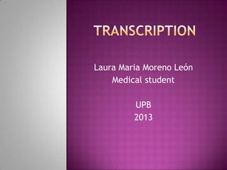 Laura Maria Moreno León
Medical student
UPB
2013
 
