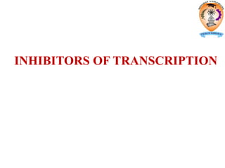 INHIBITORS OF TRANSCRIPTION
 