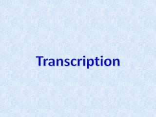 Transcription and translation