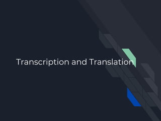 Transcription and Translation
 