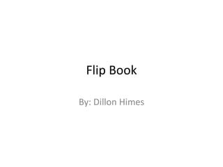 Flip Book

By: Dillon Himes
 