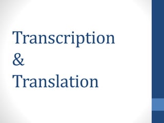 Transcription
&
Translation
 