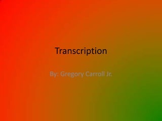 Transcription

By: Gregory Carroll Jr.
 