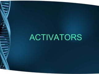 ACTIVATORS
 