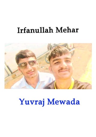 Irfanullah Mehar
<br>
YuvrajMewada
<br>
 