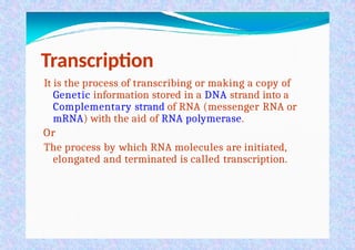 Transcription is the process of copying a segment of DNA into RNA. The ...