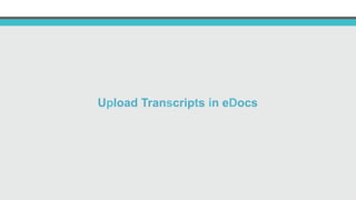 Upload Transcripts in eDocs
 