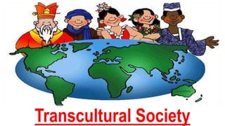 Transcultural Society
 