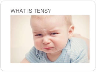 WHAT IS TENS?
 