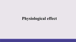 Physiological effect
 