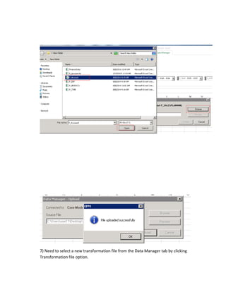 7) Need to select a new transformation file from the Data Manager tab by clicking
Transformation file option.
 
