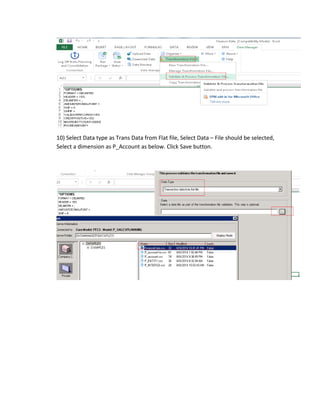 10) Select Data type as Trans Data from Flat file, Select Data – File should be selected,
Select a dimension as P_Account as below. Click Save button.
 