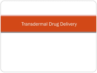 Transdermal Drug Delivery 