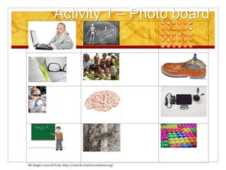 Activity 1 – Photo board
 