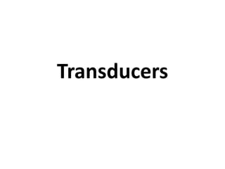 Transducers
 