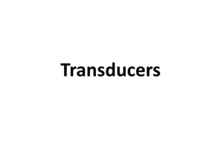 Transducers
 