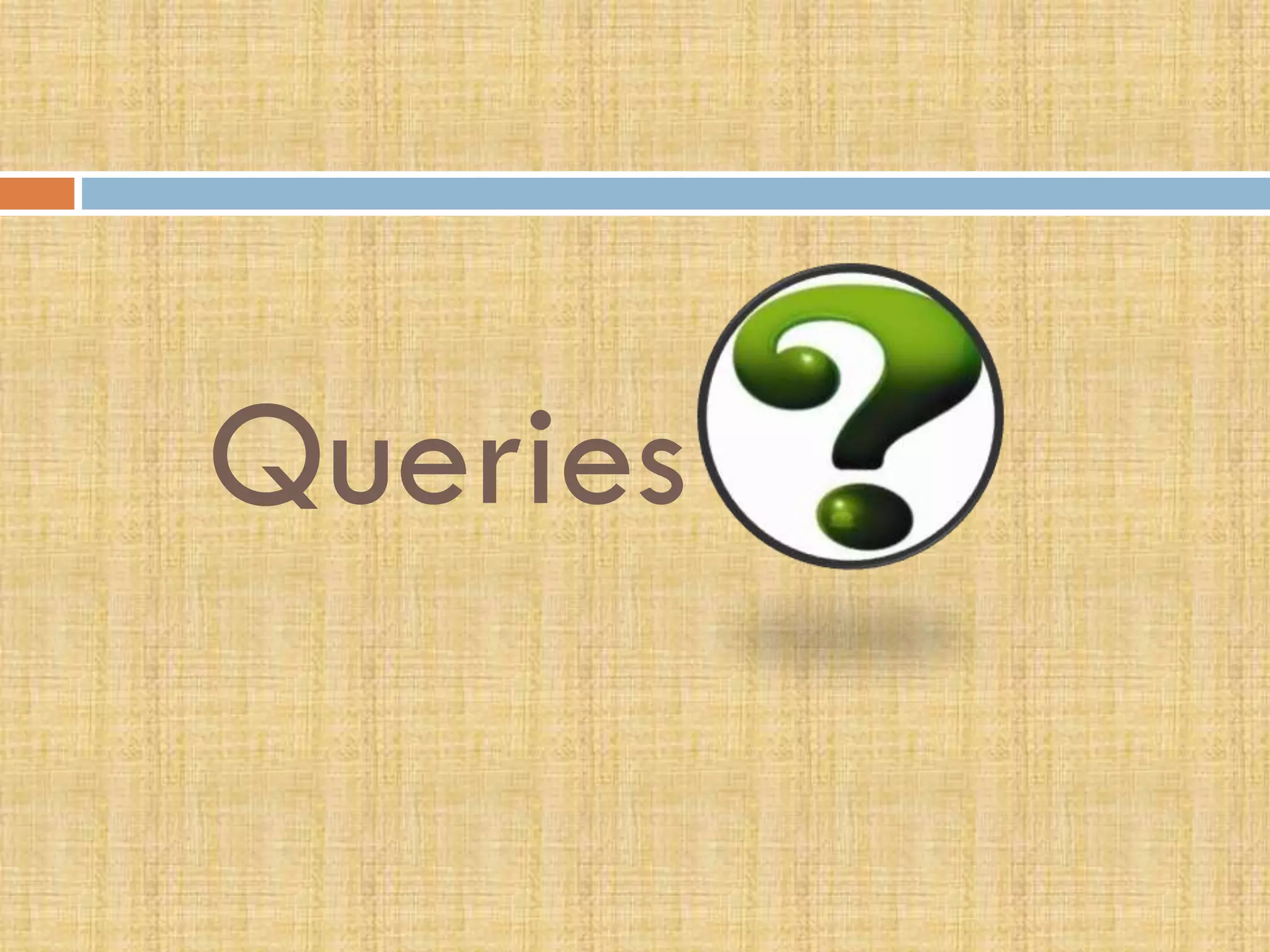 Queries

 