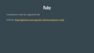 Ruby
transducers-ruby by cognitech lab
Github: https://github.com/cognitect-labs/transducers-ruby
 